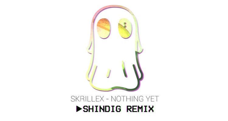 Skrillex Nothing Yet – Shindig Remix