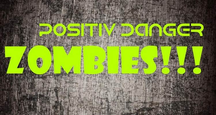 positiv danger zombies