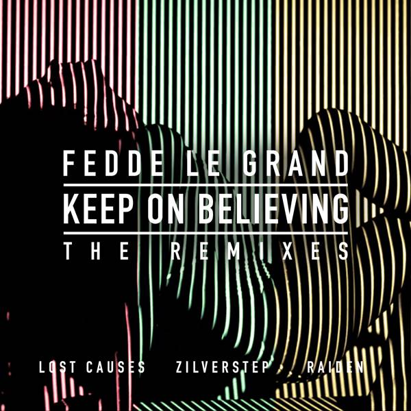 fedde le grand keep on believing remixes