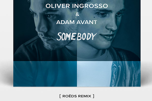 Oliver Ingrosso & Adam Avant - Somebody (ROÉDS Remix)
