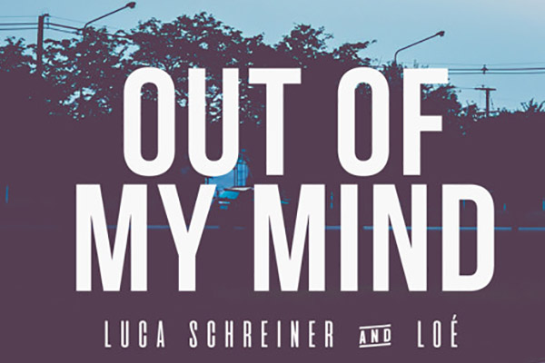Luca Schreiner & Loé - Out Of My Mind