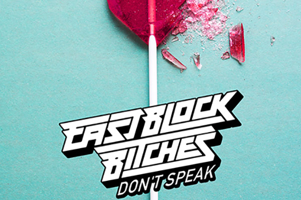 Eastblock Bitches - Don't Speak