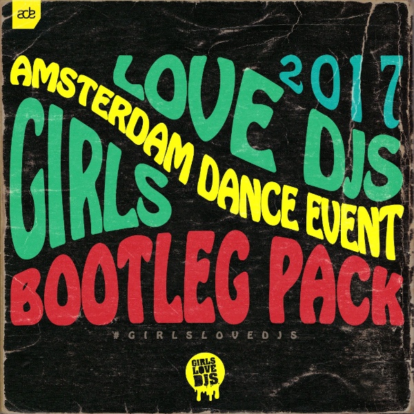 Girls Love DJs ADE 2017 Bootleg Pack