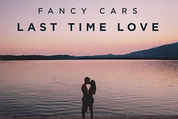 Fancy Cars - Last Time Love