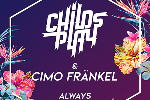 ChildsPlay ft. Cimo Frankel - Always