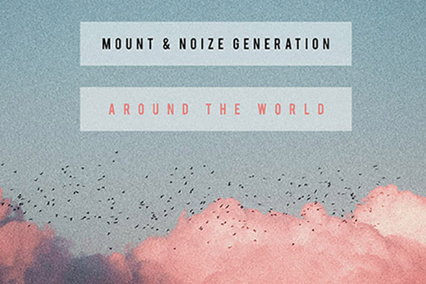 MOUNT & Noize Generation - Around The World