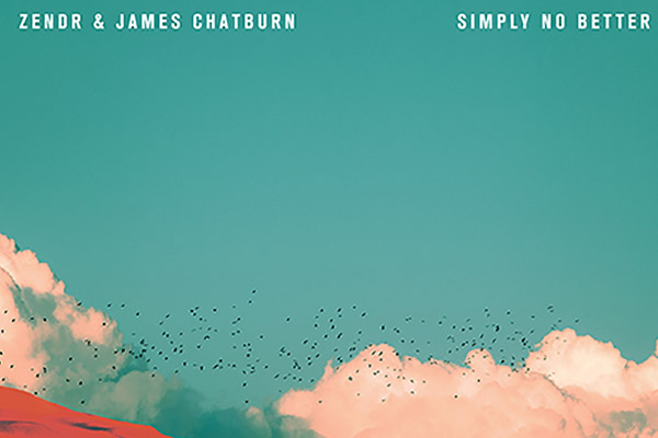 ZENDR & James Chatburn - Simply No Better