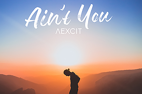 AEXCIT - Ain't You