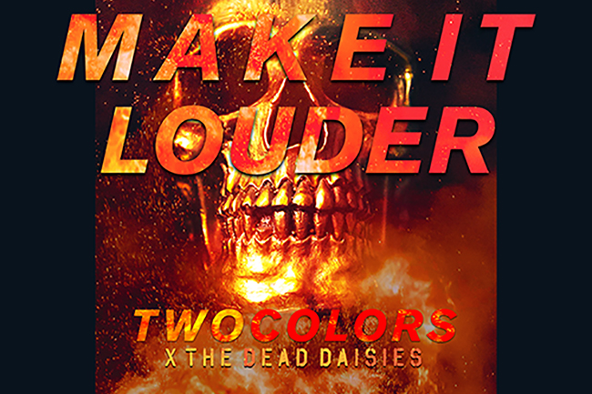 twocolors x The Dead Daisies - Make It Louder