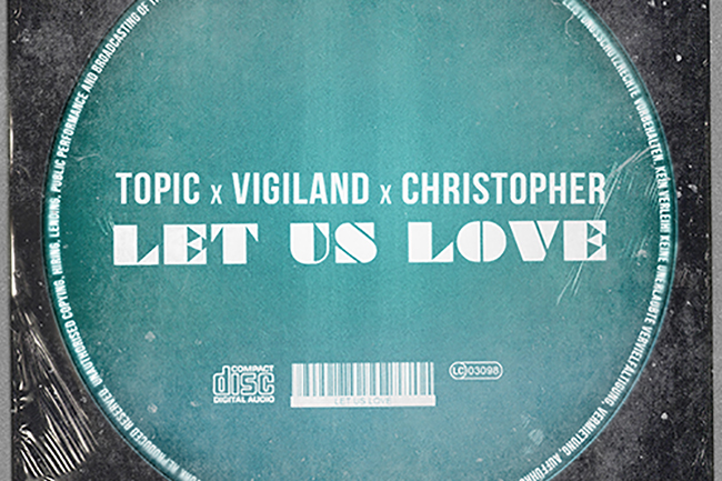 Topic x Vigiland x Christopher - Let Us Love