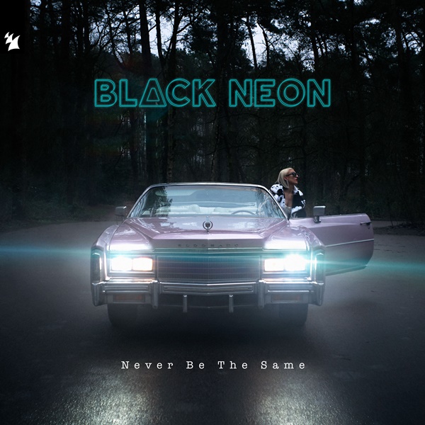 BLACK NEON Never Be The Same