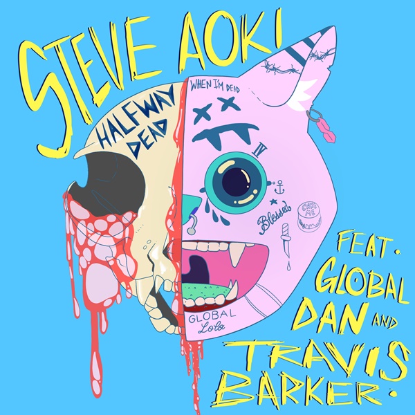 Steve Aoki & Travis Barker - Halfway Dead feat. Global Dan