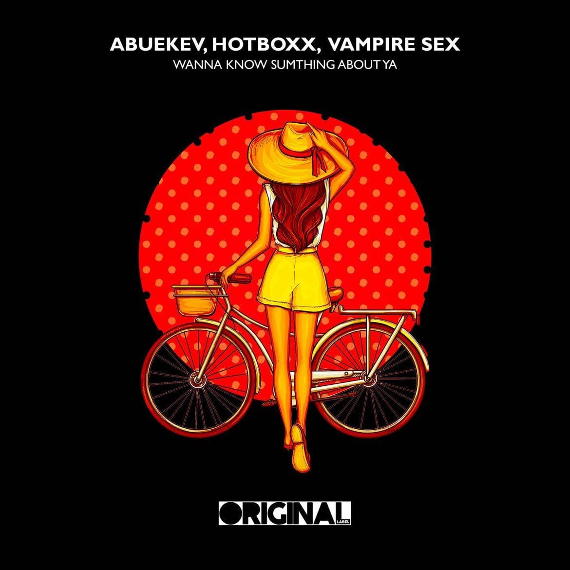 AbueKev, Hotboxx, Vampire Sex, Wanna Know Sumthin About Ya, Original Label