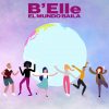 B’Elle El Mundo Baila
