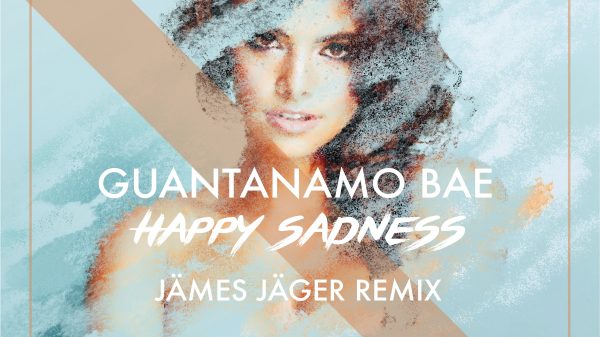 Guantanamo Bae Happy Sadness James Jager Remix