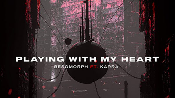 Besomorph ft. Karra - Playing With My Heart