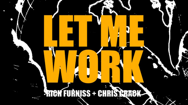 Rich Furniss Chris Crack Let Me Work